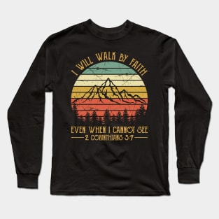 Vintage Christian I Will Walk By Faith Even When I Cannot See Long Sleeve T-Shirt